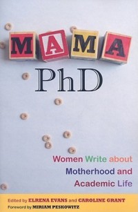Image of Mama, phd : women write about motherhood and academic life