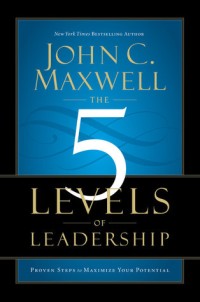 Image of The 5 levels of leadership : proven steps to maximize your potential