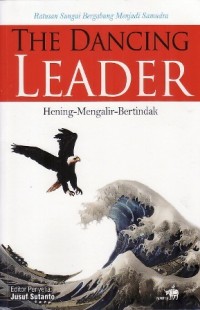 Image of The dancing leader : hening-mengalir-bertindak : ratusan sungai bergabung menjadi samudra