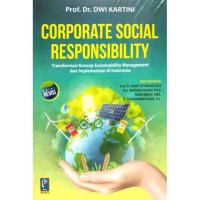 Image of Corporate social responsibility : transformasi konsep sustainability management dan implementasi di Indonesia