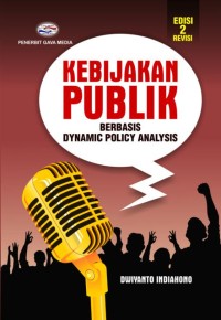 Image of Kebijakan publik : berbasis dynamic policy analysis
