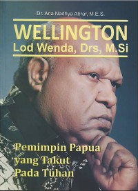 Image of Wellington Lod Wenda, Drs, M.Si : pemimpin Papua yang takut pada Tuhan