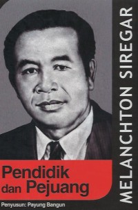 Image of Melanchton Siregar : pendidik dan pejuang