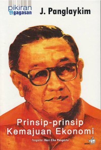 Image of Pikiran dan gagasan J. Panglaykim : prinsip-prinsip kemajuan ekonomi