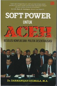 Image of Soft power untuk Aceh : resolusi konflik dan politik desentralisasi