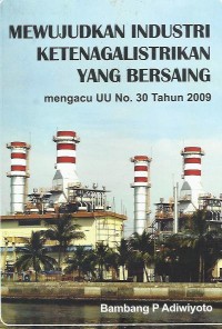 Image of Mewujudkan industri ketenagalistrikan yang bersaing : mengacu UU no. 30 tahun 2009