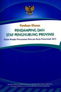 Image of Panduan khusus pendamping dan staf penghubung provinsi dalam rangka penyusunan rencana kerja pemerintah 2013
