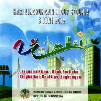 Image of Hari lingkungan hidup sedunia 5 Juni 2012 : ekonomi hijau : ubah perilaku, tingkatkan kualitas lingkungan