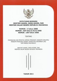 Image of Keputusan bersama Menteri Agama, Jaksa Agung, dan Menteri Dalam Negeri Republik Indonesia nomor : 3 tahun 2008, nomor : KEP-033/A/JA/6/2008, nomor : 199 tahun 2008 tentang peringatan dan perintah kepada penganut, anggota, dan/atau anggota pengurus Jemaat Ahmadiyah Indonesia (JAI) dan warga masyarakat