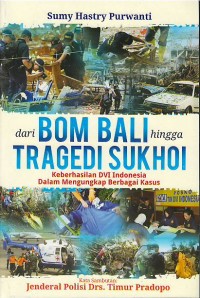 Image of Dari bom Bali hingga tragedi Sukhoi : keberhasilan DVI Indonesia dalam mengungkap berbagai kasus