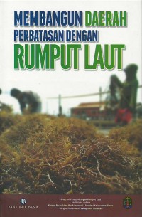 Image of Membangun daerah perbatasan dengan rumput laut
