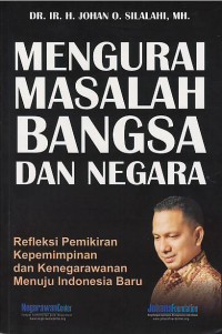 Image of Mengurai masalah bangsa dan negara : refleksi pemikiran kepemimpinan dan kenegarawanan menuju Indonesia baru