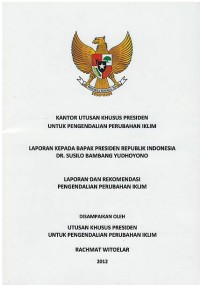 Image of Laporan kepada Bapak Presiden Republik Indonesia DR. Susilo Bambang Yudhoyono : laporan dan rekomendasi pengendalian perubahan iklim