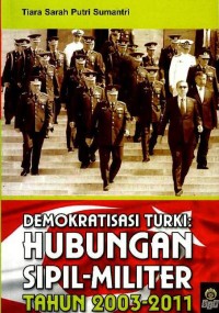 Image of Demokratisasi Turki : hubungan sipil-militer tahun 2003-2011