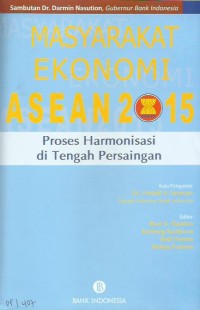 Image of Masyarakat ekonomi ASEAN 2015 : proses harmonisasi di tengah persaingan