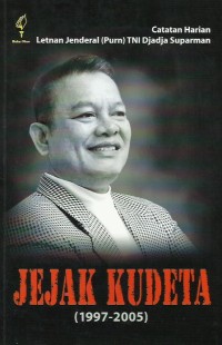 Image of Jejak kudeta (1997-2005) : catatan harian Letnan Jenderal (Purn) TNI Djaja Suparman