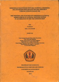 Image of Kedudukan dan fungsi Tentara Nasional Indonesia dalam sistem pertahanan negara menurut undang-undang dasar 1945 = the position and functional of Indonesian National Armed Forces in national defense system in according to the 1945 constitution