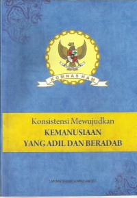 Image of Konsistensi mewujudkan kemanusiaan yang adil dan beradab : laporan tahunan Komnas HAM 2011
