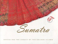 Image of Sumatra : revealing the legacy of the golden island