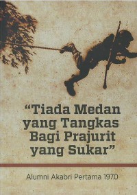 Image of Tiada medan yang tangkas bagi prajurit yang sukar