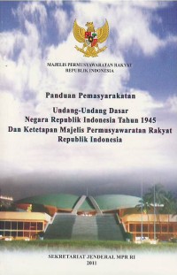 Image of Panduan pemasyarakatan Undang-Undang Dasar Negara Republik Indonesia Tahun 1945 dan ketetapan Majelis Permusyawaratan Rakyat Republik Indonesia