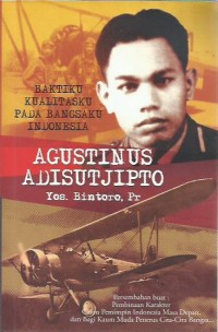 Image of Agustinus Adisutjipto : baktiku kualitasku pada bangsaku Indonesia