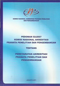 Image of Pedoman 02 : 2007 Komisi Nasional Akreditasi Pranata Penelitian dan Pengembanga tentang persyaratan akreditasi pranata penelitian dan pengembangan