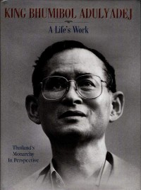 Image of King Bhumibol Adulyadej : a life's work : Thailand's monarchy in perspective
