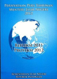 Image of Pernyataan pers tahunan menteri luar negeri 2012 : refleksi 2011 proyeksi 2012