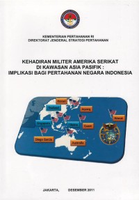 Image of Kehadiran militer Amerika Serikat di kawasan Asia Pasifik : implikasi bagi pertahanan Negara Indonesia