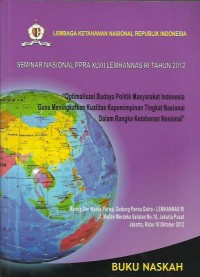 Image of Seminar Nasional PPRA XLVII LEMHANAS RI tahun 2012 : Optimalisasi Budaya Politik Masyarakat Indonesia Guna Meningkatkan Kualitas Kepemimpinan Tingkat Nasional dalam Rangka Ketahanan Nasional