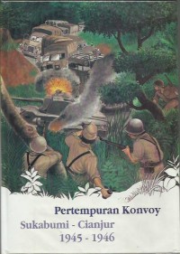 Image of Pertempuran konvoy : Sukabumi-Cianjur 1945-1946