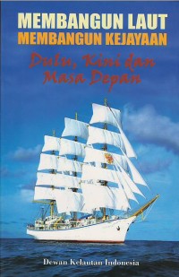 Image of Membangun laut membangun kejayaan : dulu, kini dan masa depan