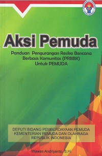 Image of Aksi pemuda : panduan pengurangan resiko bencana berbasis komunitas (PRBBK) untuk pemuda