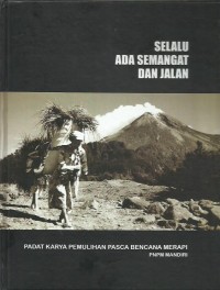 Image of Selalu ada semangat dan jalan : padat karya pemulihan pasca bencana Merapi