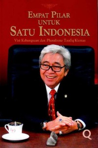 Image of Empat pilar untuk satu Indonesia : visi kebangsaan dan pluralisme Taufiq Kiemas