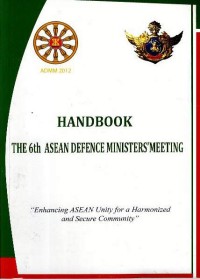 Image of Handbook the 6th ASEAN defence ministers meeting : enchanting ASEAN unity for a harmonized and secure community