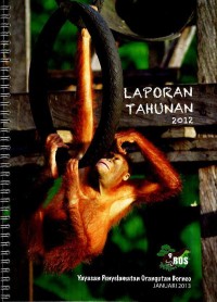 Image of Laporan tahunan 2012 : Yayasan BOS (Yayasan Penyelamatan Orangutan Borneo)