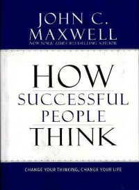Image of How successful people think : change your thinking, change your life