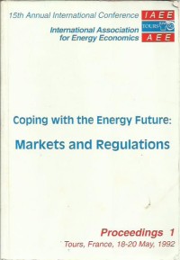 Image of 15th Annual International Conference: International Association for Energy Economics : Coping with the Energy Future Markets and Regulations : Proceeding 1
