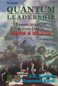 Image of Quantum leadership : kepemimpinan dalam dunia bisnis & militer