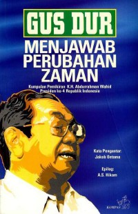 Image of Gus Dur : menjawab perubahan zaman : kumpulan pemikiran K.H. Abdurrahman Wahid Presiden ke-4 Republik Indonesia