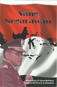 Image of Sang negarawan : mengenang 10 tahun wafatnya Jenderal TNI (Purn) L.B. Moerdani