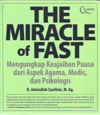 Image of The miracle of fast : mengungkap keajaiban puasa dari aspek agama, medis, dan psikologis