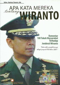 Image of Apa kata mereka tentang Wiranto : komentar 100 tokoh masyarakat terhadap Jenderal Wiranto : pada akhir pengabdiannya sebagai prajurit TNI tahun 2001