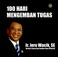 Image of 100 hari mengemban tugas : Ir. Jero Wacik, SE Menteri Energi dan Sumber Daya Mineral
