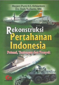 Image of Rekonstruksi pertahanan Indonesia : potensi, tantangan dan prospek