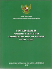 Image of Serial buku pintar bidang koperasi dan wirausaha : penyelenggaraan pendidikan dan pelatihan koperasi, usaha kecil dan menengah secara efektif