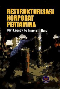 Image of Restrukturisasi korporat Pertamina : dari legacy ke imperatif baru