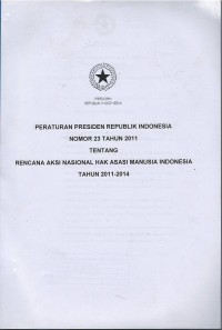 Image of Peraturan Presiden Republik Indonesia nomor 23 tahun 2011 tentang rencana aksi nasional hak asasi manusia Indonesia tahun 2011-2014
